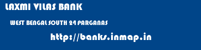 LAXMI VILAS BANK  WEST BENGAL SOUTH 24 PARGANAS    banks information 